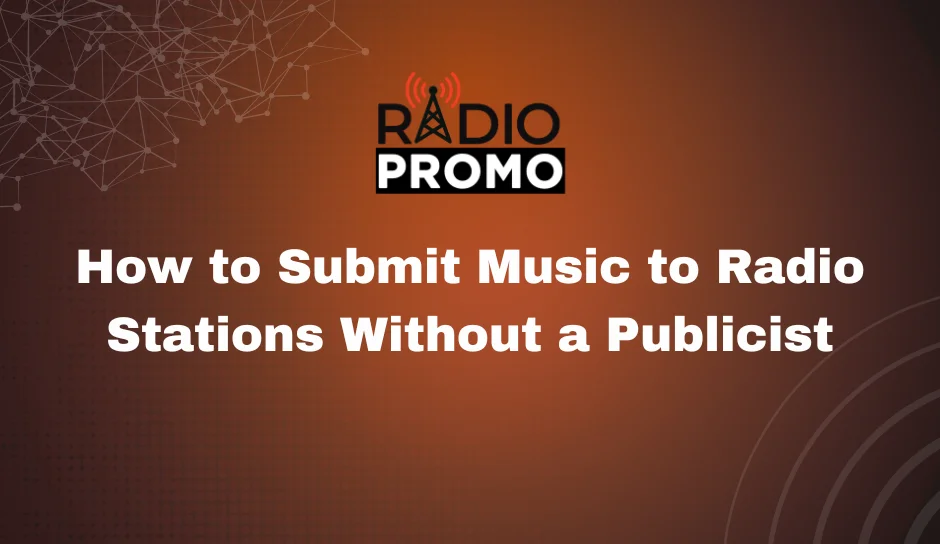 How to Submit Music to Radio Stations Without a Publicist