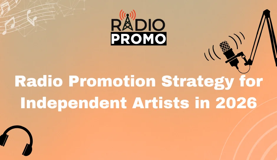 Radio Promotion Strategy for Independent Artists in 2026
