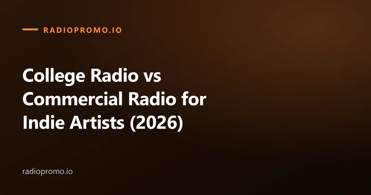 College Radio vs Commercial Radio for Indie Artists (2026)