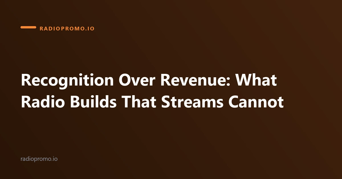 Recognition Over Revenue: What Radio Builds That Streams Cannot